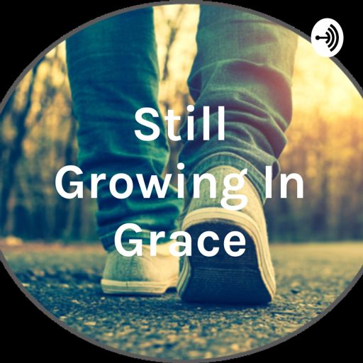 Cover art for podcast Still Growing In Grace
