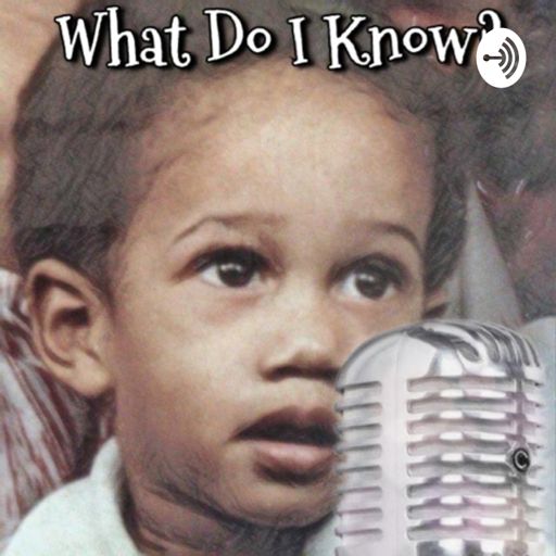 Cover art for podcast What Do I Know?