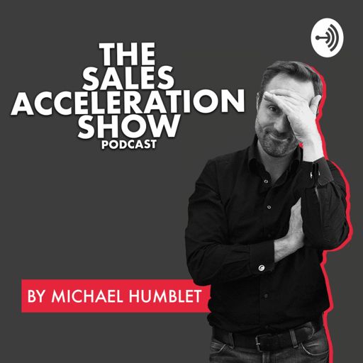 Cover art for podcast The Sales Acceleration Show by Michael Humblet
