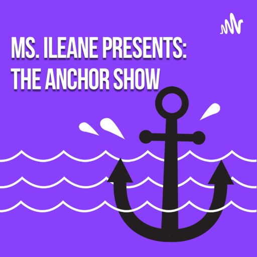 Cover art for podcast Ms Ileane Presents The Anchor Show