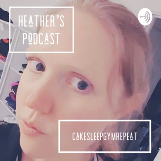 Cover art for podcast Heather’s Podcast (CakeSleepGymRepeat)