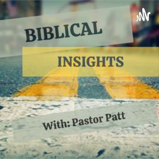 Cover art for podcast Biblical Insights with Pastor Patt