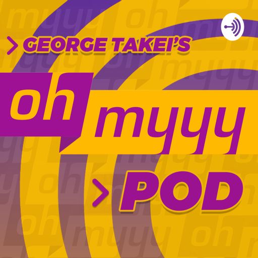 Cover art for podcast George Takei's Oh Myyy Pod!