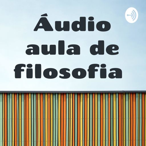 Cover art for podcast Áudio aula de filosofia 
