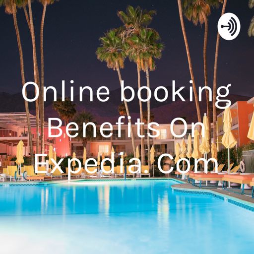 Cover art for podcast Online booking Benefits On Expedia. Com