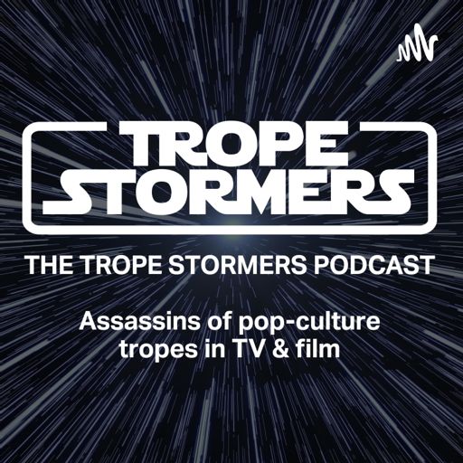 Cover art for podcast Trope Stormers: Assassins of pop-culture tropes in TV & Movies