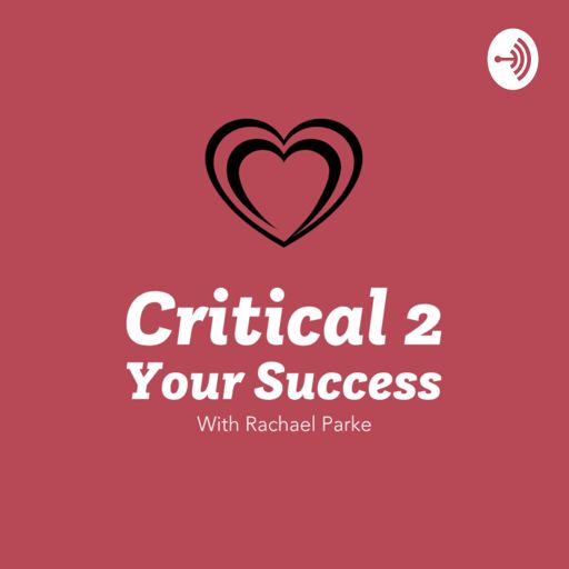 Cover art for podcast Critical 2 Your Success