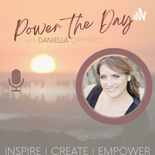 Cover art for podcast Power the Day with Daniella Cippitelli