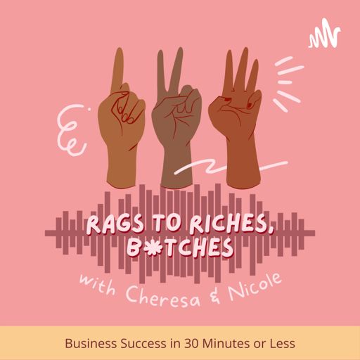 Cover art for podcast Rags to Riches, B*tches