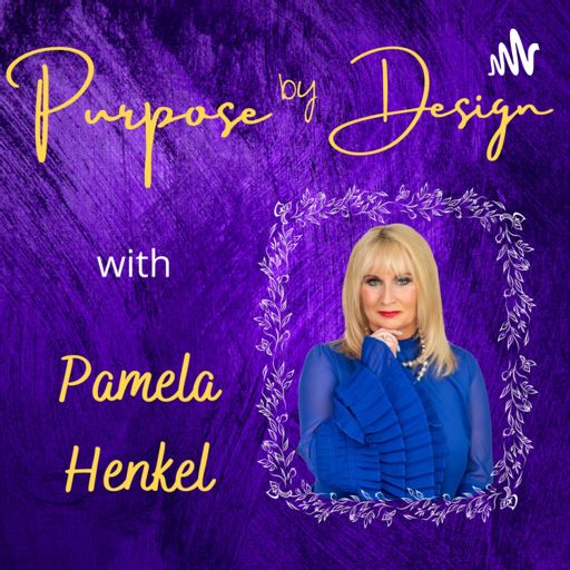 Cover art for podcast Purpose by Design with Pamela Henkel