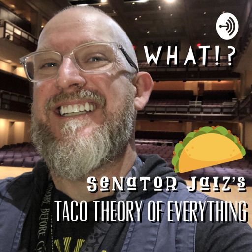 Cover art for podcast Senator Jaiz's Taco Theory of Everything