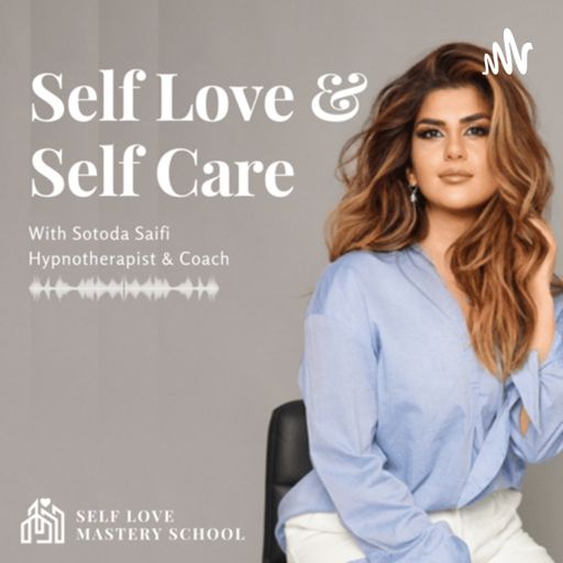 Cover art for podcast Self Love Mastery School with Sotoda Saifi