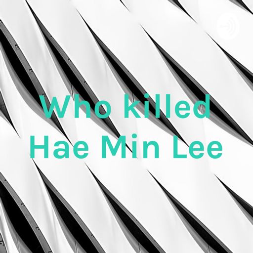 Cover art for podcast Who killed Hae Min Lee