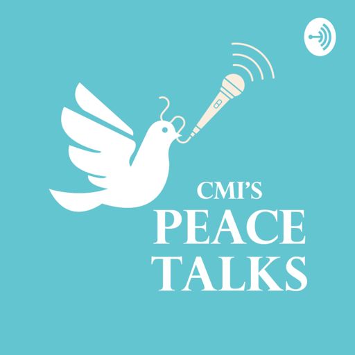 Cover art for podcast CMI's Peace Talks