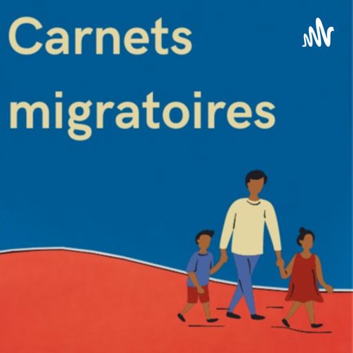 Cover art for podcast Carnets Migratoires