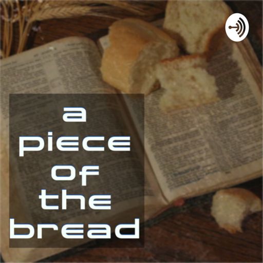 Cover art for podcast A Piece of the Bread