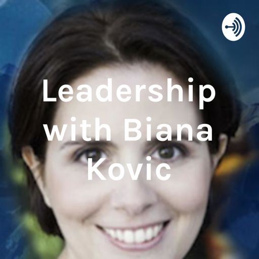 Cover art for podcast Leadership with Biana Kovic