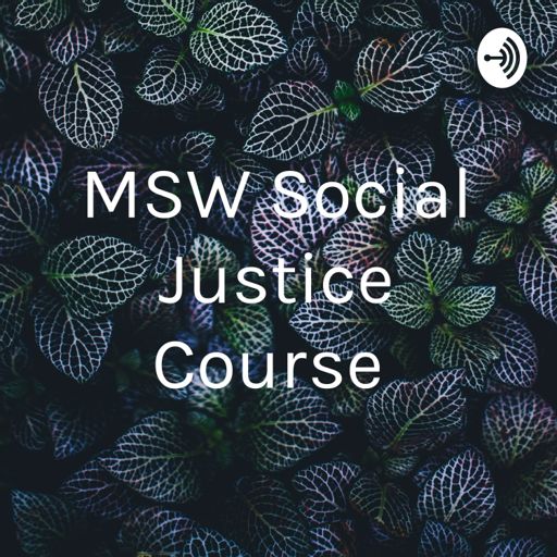 Cover art for podcast MSW Social Justice Course 