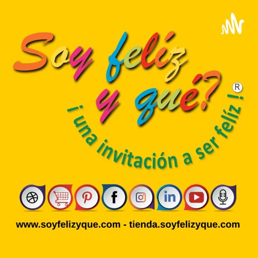 Cover art for podcast Soyfelizyqué, una invitación a ser feliz ® - #sfyq