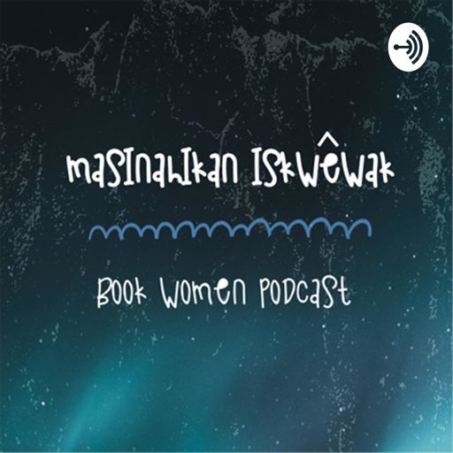 Cover art for podcast masinahikan iskwêwak – Book Women Podcast