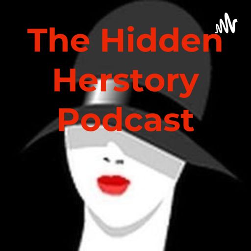 Cover art for podcast The Hidden Herstory Podcast