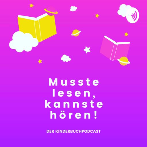Cover art for podcast Musste lesen, kannste Hören! Der Kinderbuch Podcast