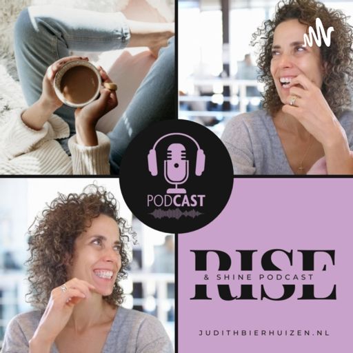 Cover art for podcast Rise + Shine Podcast van Judith Bierhuizen - Webdesigner en Online Business Coach.