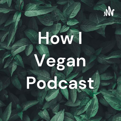 Cover art for podcast How I Vegan Podcast