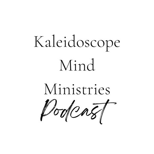 Cover art for podcast Kaleidoscope Mind Ministries Podcast