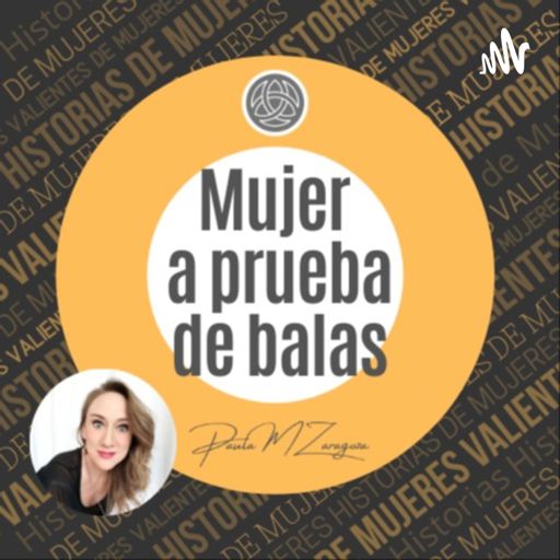 Cover art for podcast Mujer a Prueba de Balas