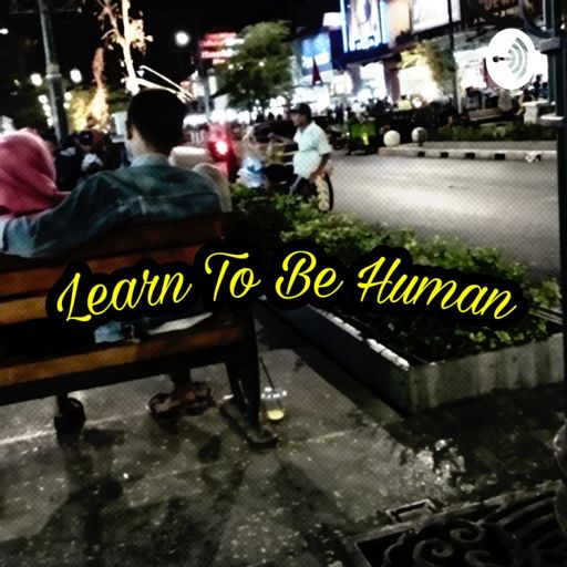 Cover art for podcast Learn To Be Human