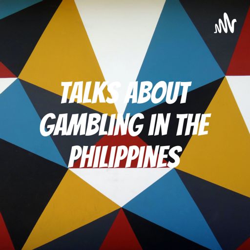 Cover art for podcast Talks about Gambling in the Philippines