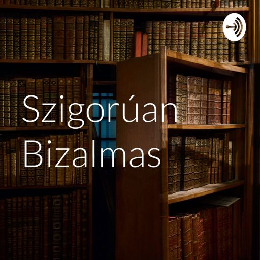 Cover art for podcast Szigorúan Bizalmas