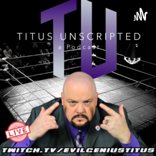 Cover art for podcast Titus Unscripted - a Wrestling Podcast