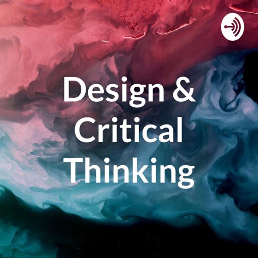 Cover art for podcast Design & Critical Thinking