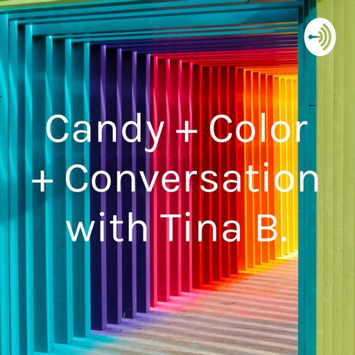 Cover art for podcast Candy + Color + Conversation with Tina B.
