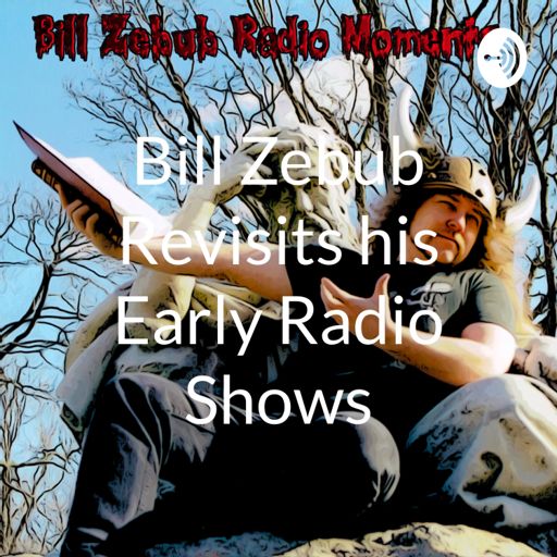 Cover art for podcast Bill Zebub Revisits his Early Radio Shows