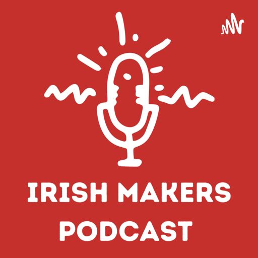 Cover art for podcast The Irish Makers Podcast