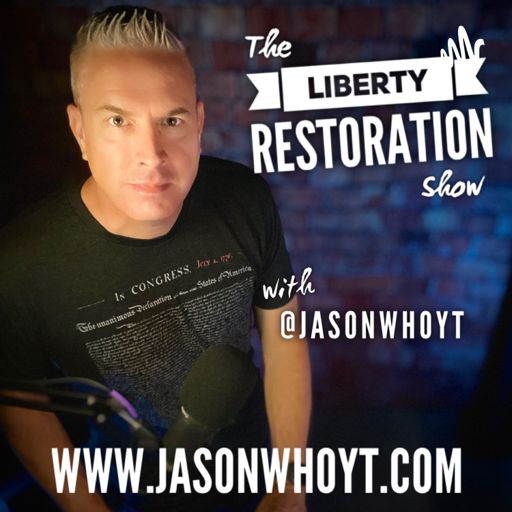 Cover art for podcast The LIBERTY RESTORATION Show with Jason W. Hoyt