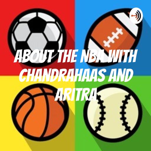 Cover art for podcast About the NBA and NFL with Chandrahaas and Aritra
