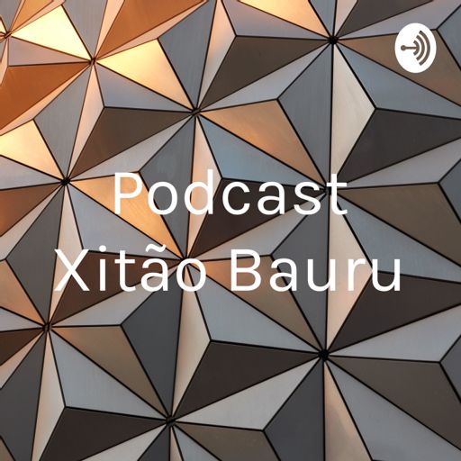 Capa para podcast Podcast Xitão Bauru