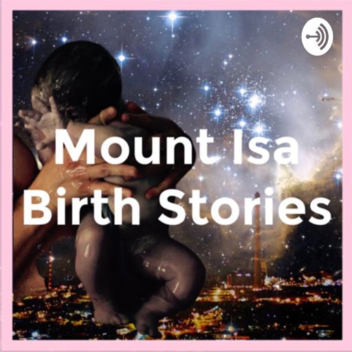 Cover art for podcast Mount Isa Birth Stories