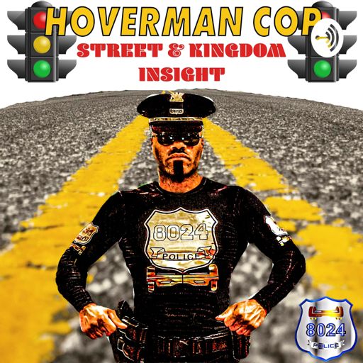 Cover art for podcast Hoverman Cop: Street & Kingdom Insight