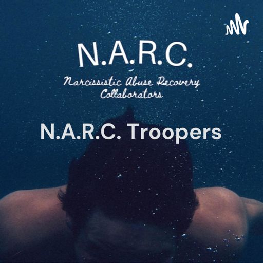Cover art for podcast N.A.R.C. Troopers: 
Narcissistic Abuse Recovery Collaborators