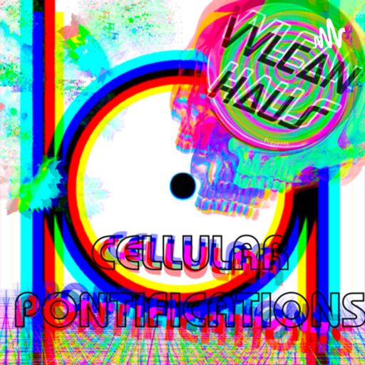 Cover art for podcast Vvlcan Haus presents Cellular Pontifications 