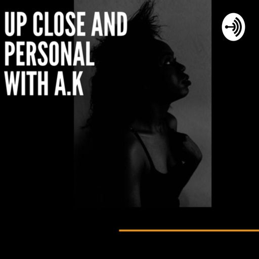Cover art for podcast Up Close And Personal With A.K