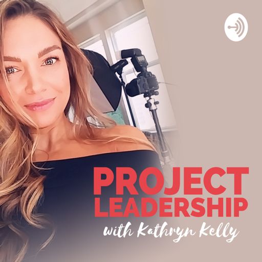 Cover art for podcast PROJECT LEADERSHIP with Kathryn Kelly
