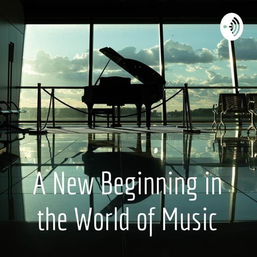 Cover art for podcast A New Beginning in the World of Music