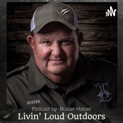 Cover art for podcast Livin Loud Outdoors - Buster Holzer