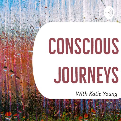 Cover art for podcast Conscious Journeys with Katie Young